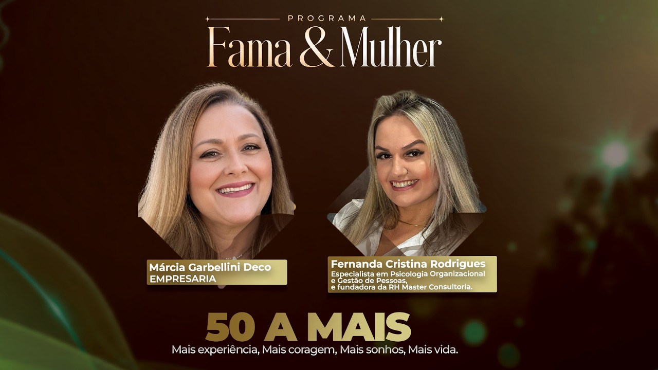 50 A MAIS — Mais experiência, Mais coragem, Mais sonhos, Mais vida | Fama & Mulher